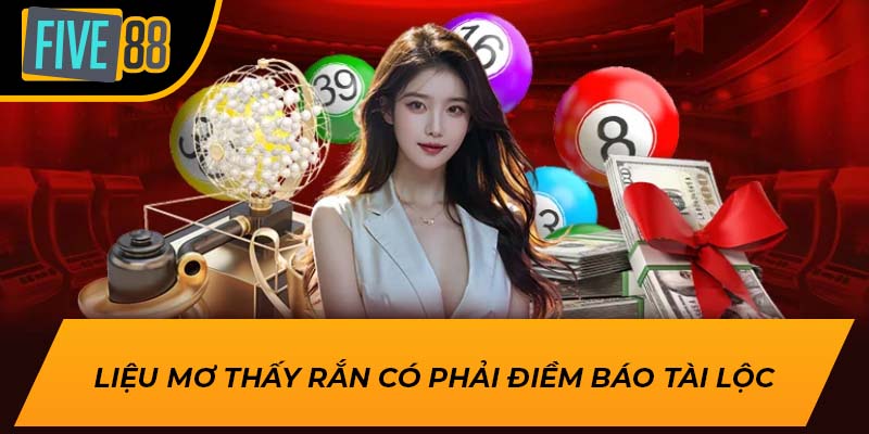 Tìm Hiểu Về Mơ Thấy Rắn Là Đang Báo Mộng Điều Gì Tại Five88 2 Liệu mơ thấy rắn có phải điềm báo tài lộc
