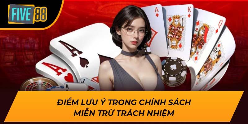 Miễn Trừ Trách Nhiệm FIVE88 – Điều Cần Biết Khi Cá Cược 2 Điểm lưu ý trong chính sách miễn trừ trách nhiệm